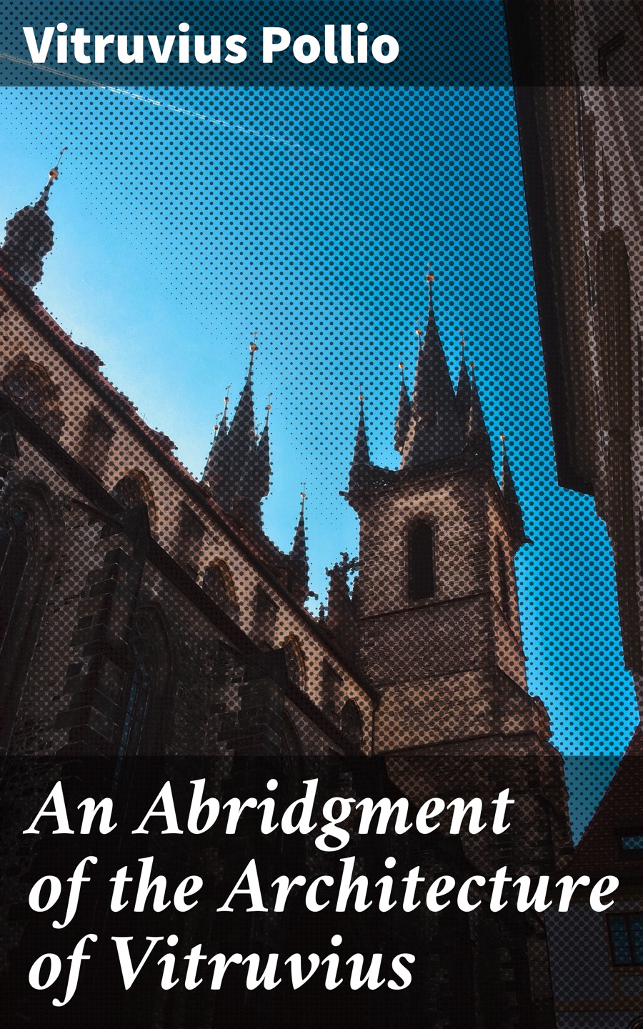 An Abridgment Of The Architecture Of Vitruvius Vitruvius Pollio