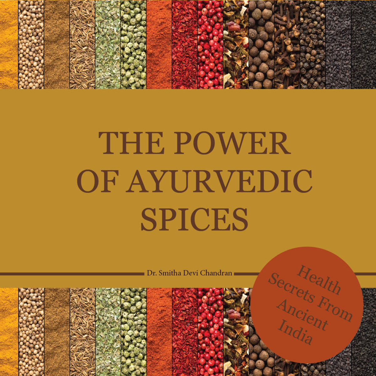 The Power Of Ayurvedic Spices Dr Smitha Devi Chandran