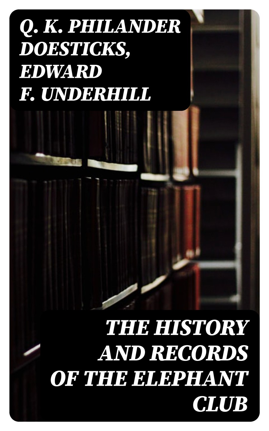 The History And Records Of The Elephant Club Q K Philander Doesticks