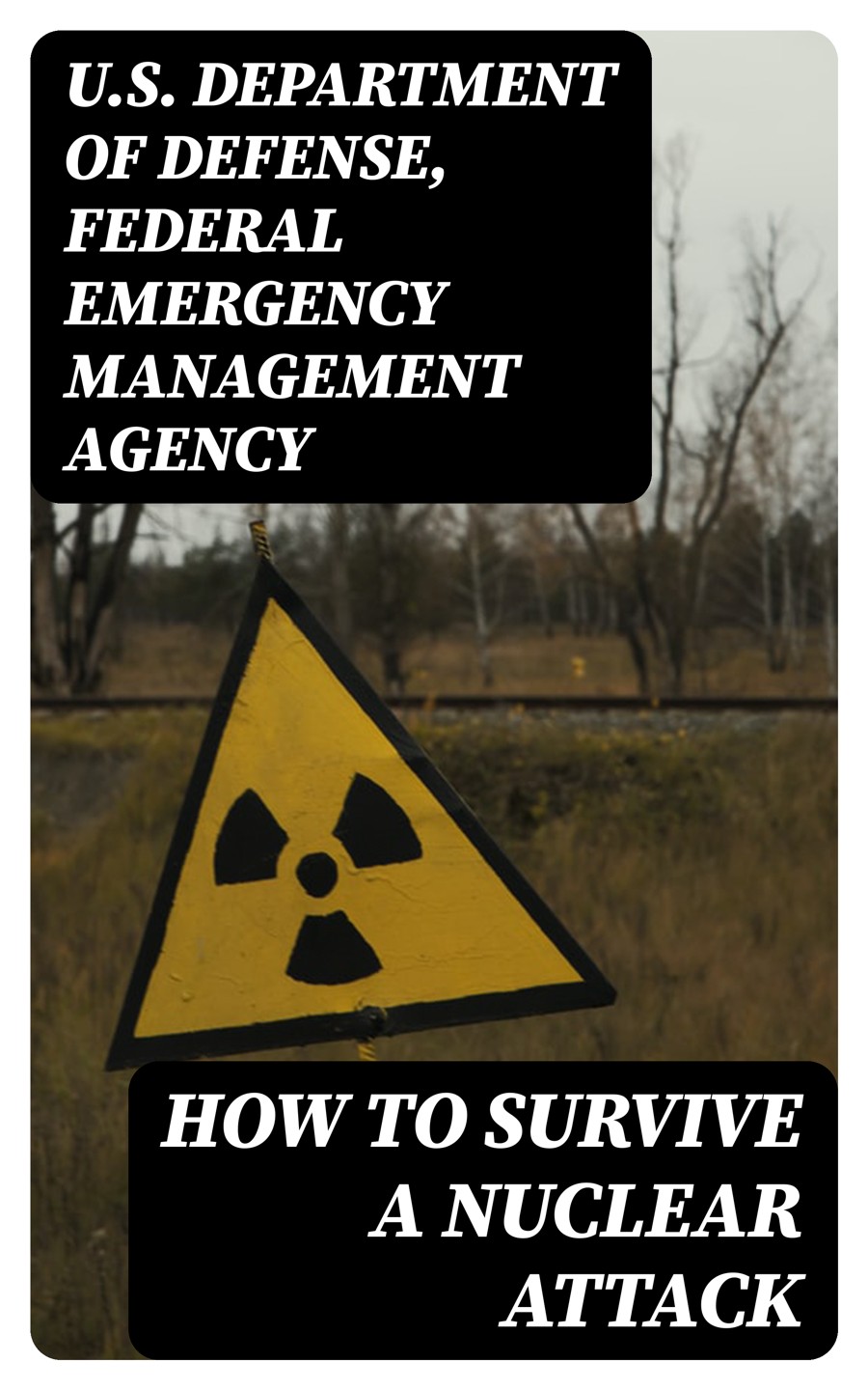 How To Survive A Nuclear Attack Us Department Of Defense Federal Emergency Management Agency