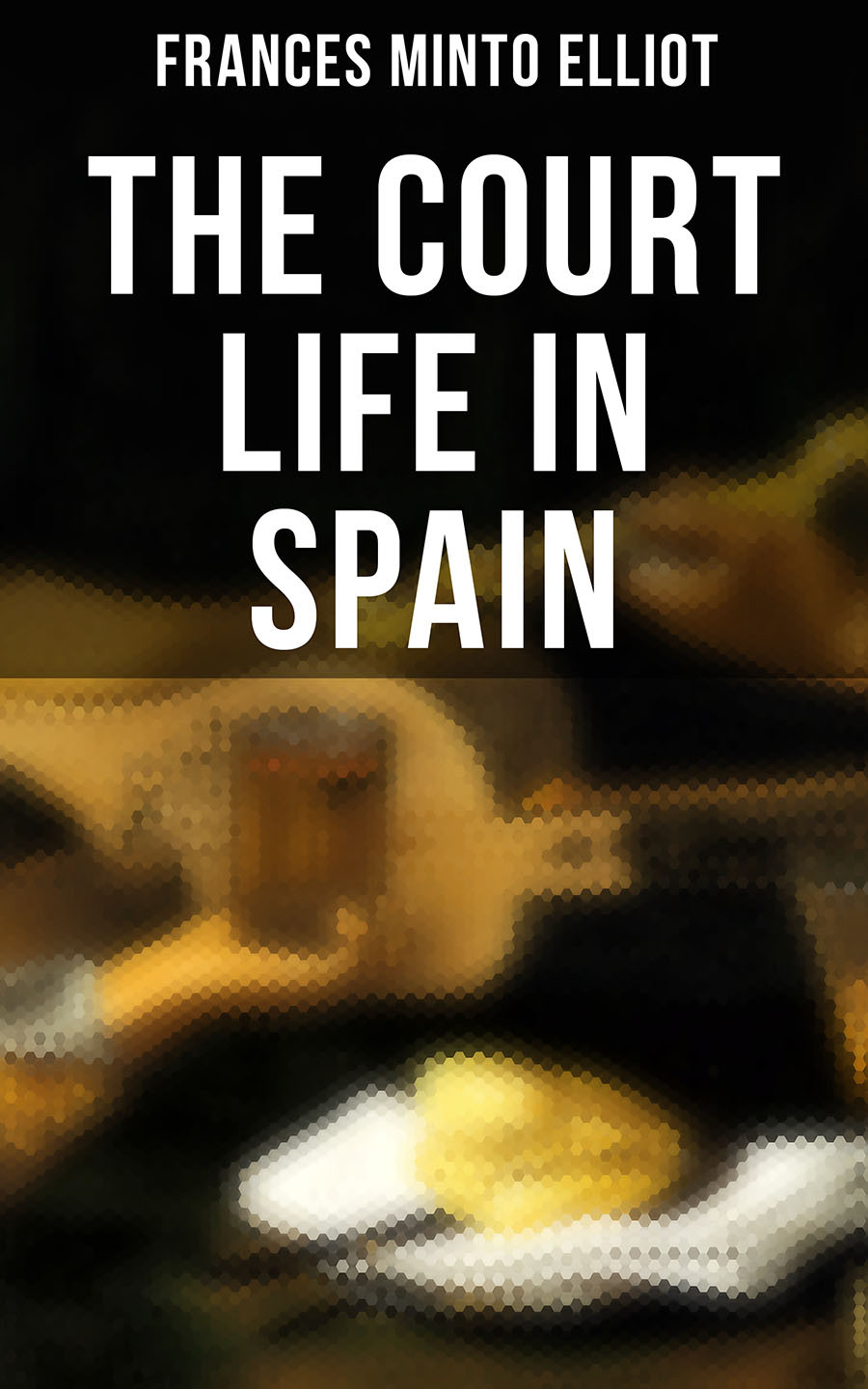 The Court Life In Spain Frances Minto Elliot