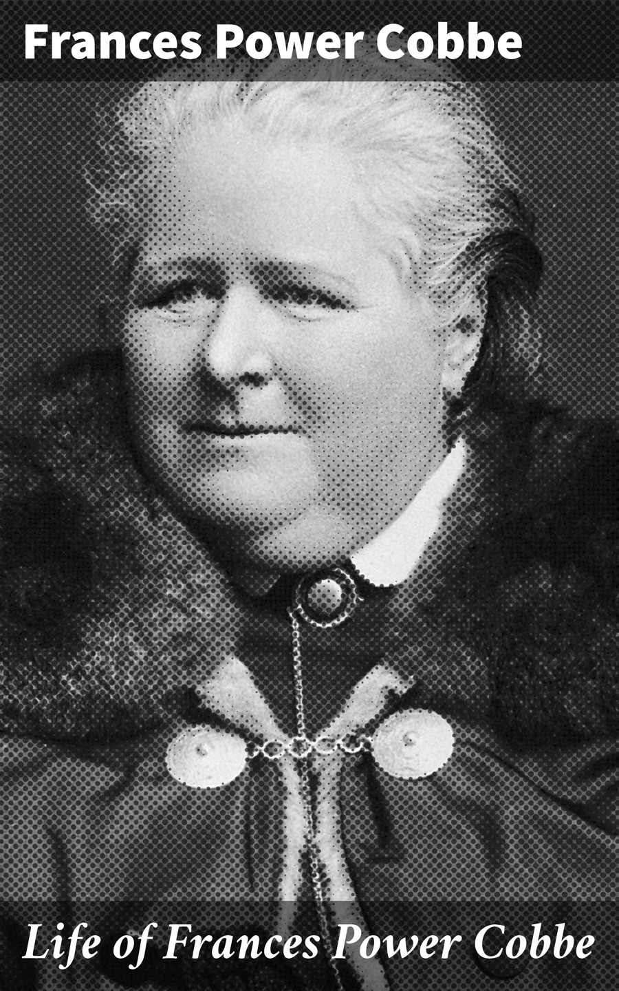 Life Of Frances Power Cobbe Frances Power Cobbe