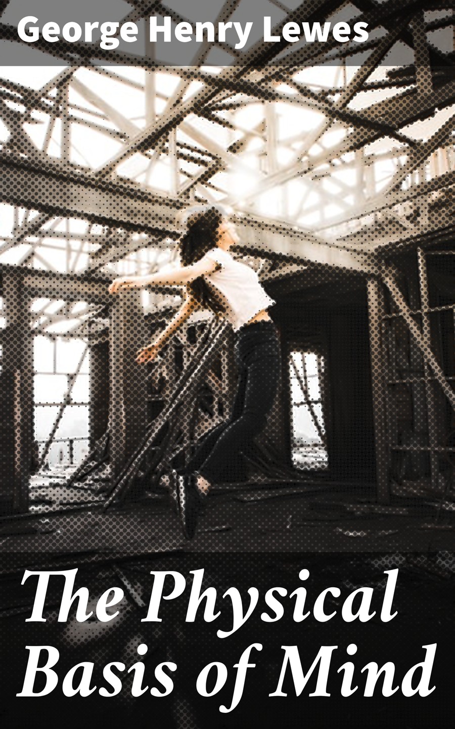 The Physical Basis Of Mind George Henry Lewes