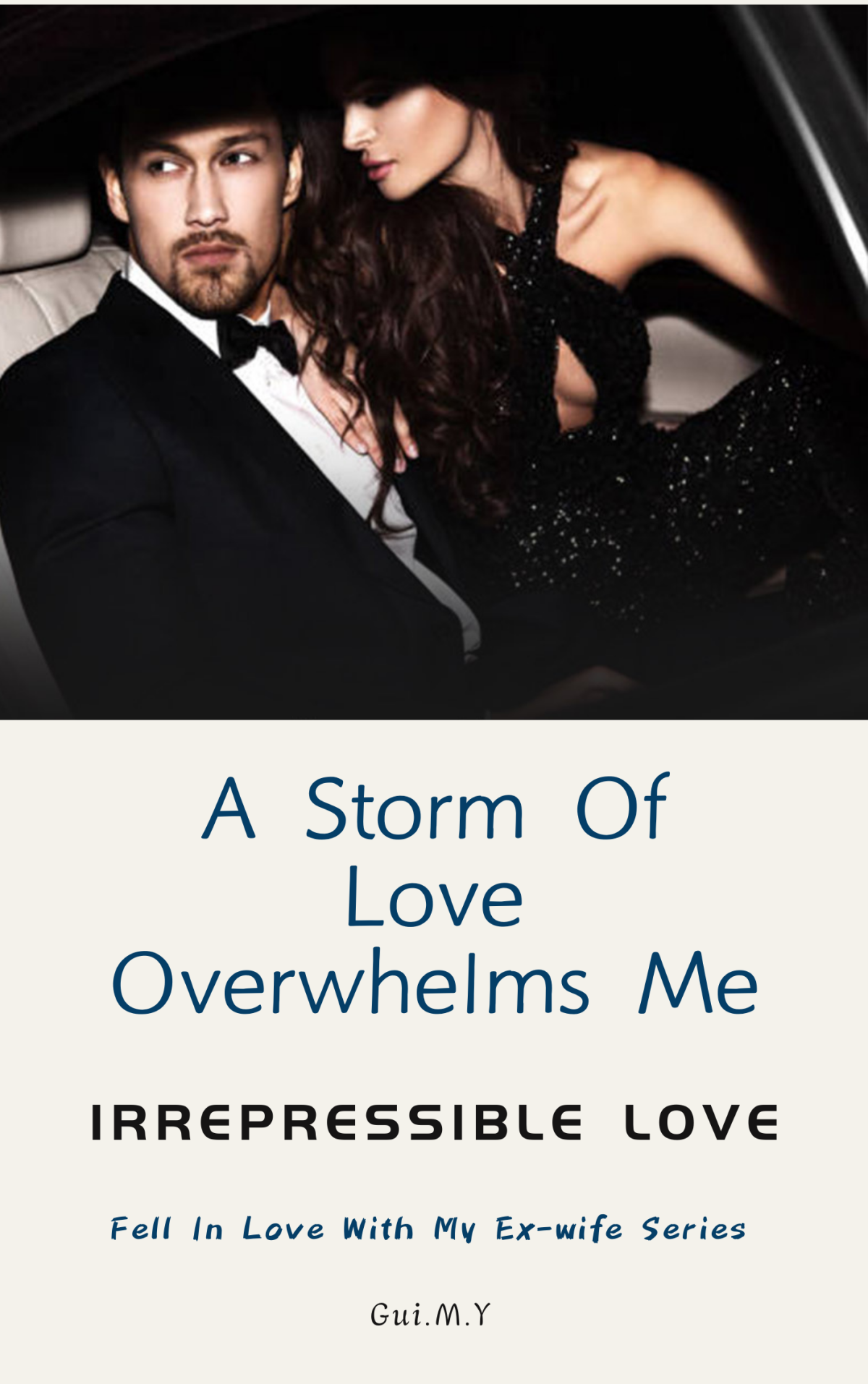 A Storm Of Love Overwhelms Me Irrepressible Love Fell In Love With My Exwife Series Book 2 Guimy