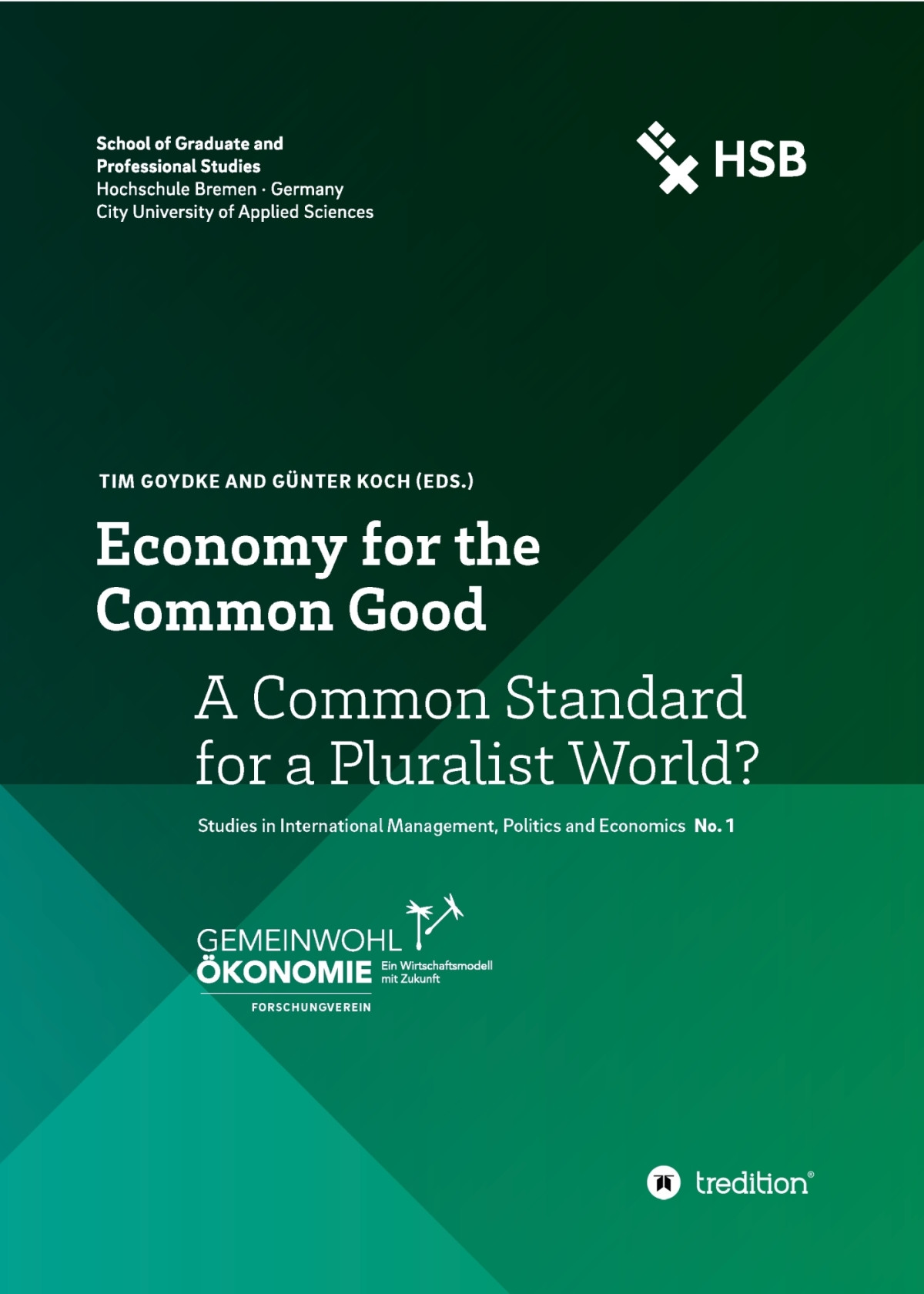 Economy For The Common Good A Common Standard For A Pluralist World Tim Goydke And Gnter Koch Eds