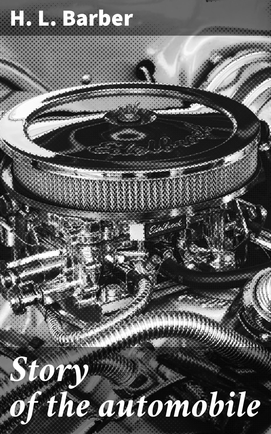 Story Of The Automobile H L Barber