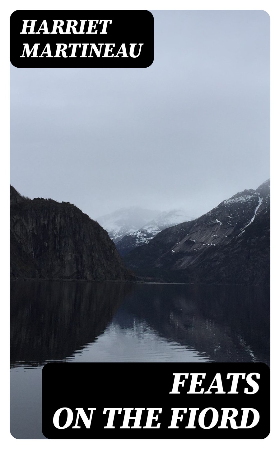 Feats On The Fiord Harriet Martineau