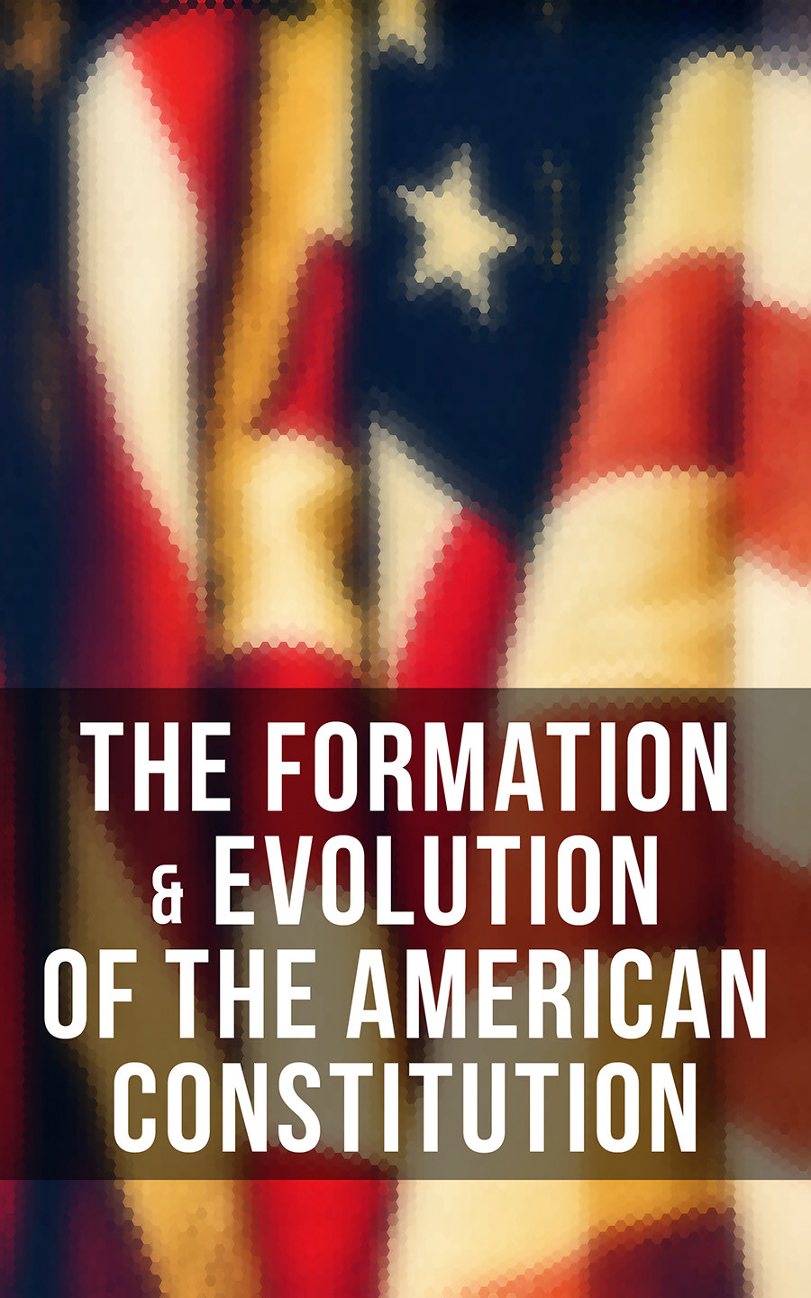 The Formation Evolution Of The American Constitution James Madison