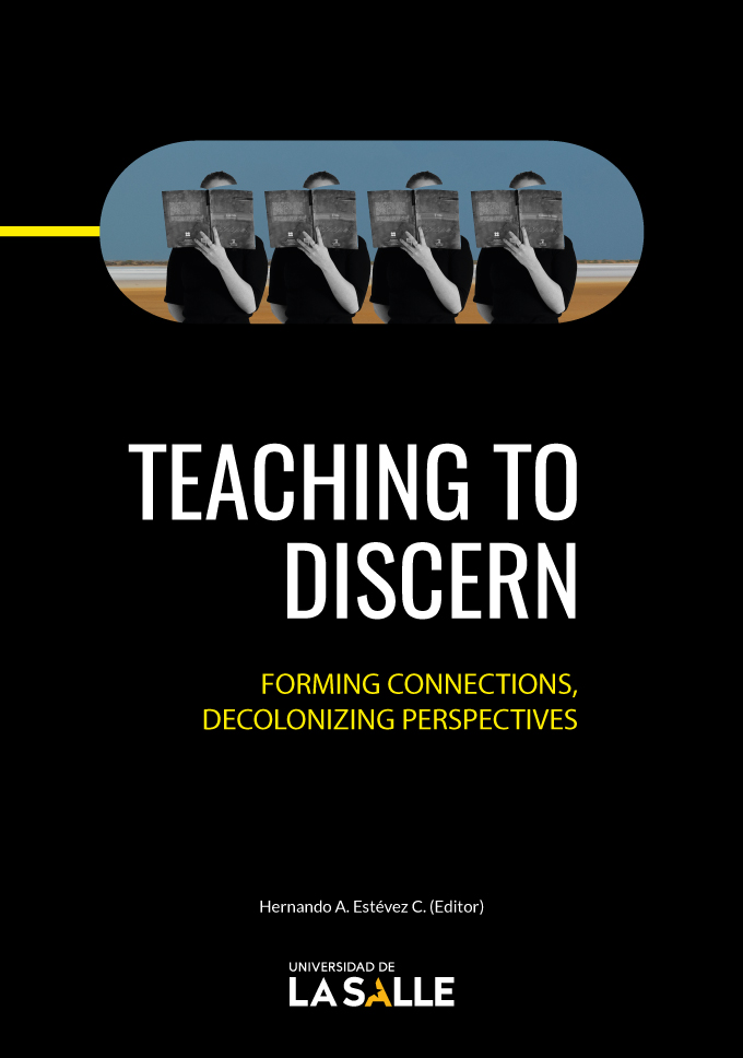 Teaching To Discern Forming Connections Decolonizing Perspectives Hernando A Estvez C Editor