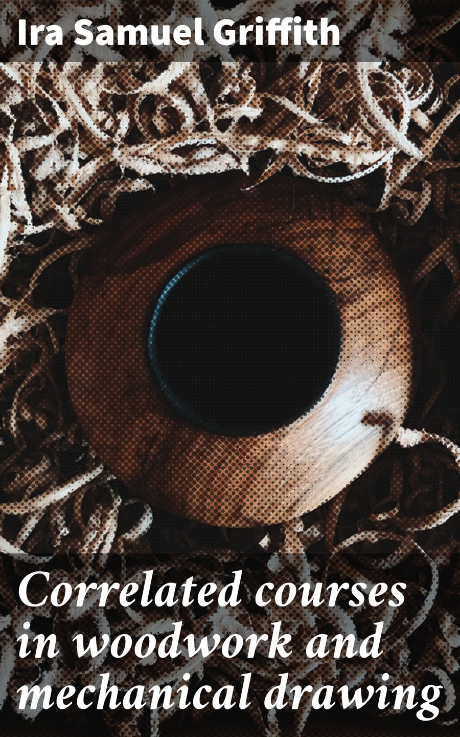 Correlated Courses In Woodwork And Mechanical Drawing Ira Samuel Griffith