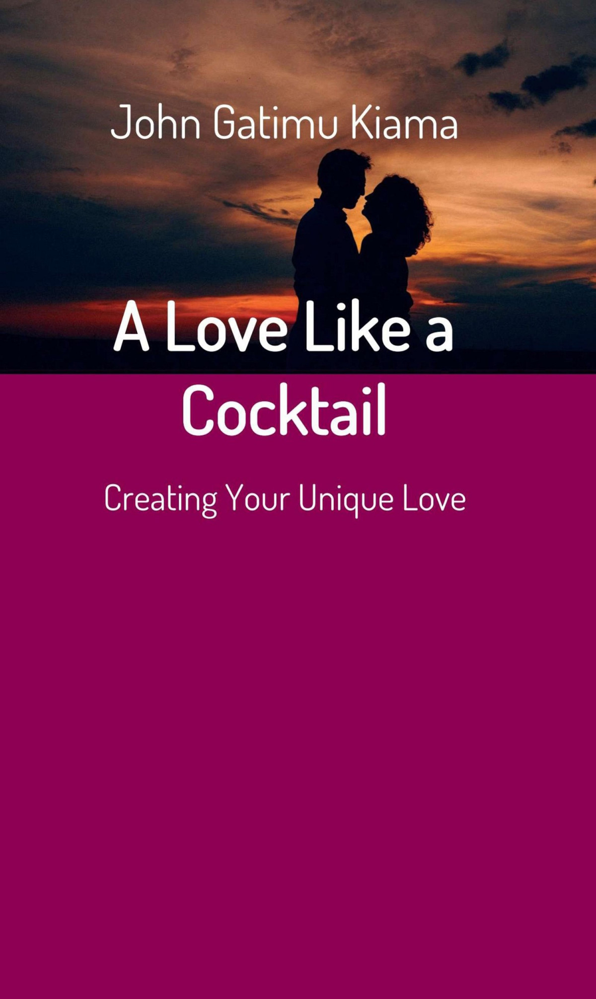 A Love Like A Cocktail John Gatimu Kiama
