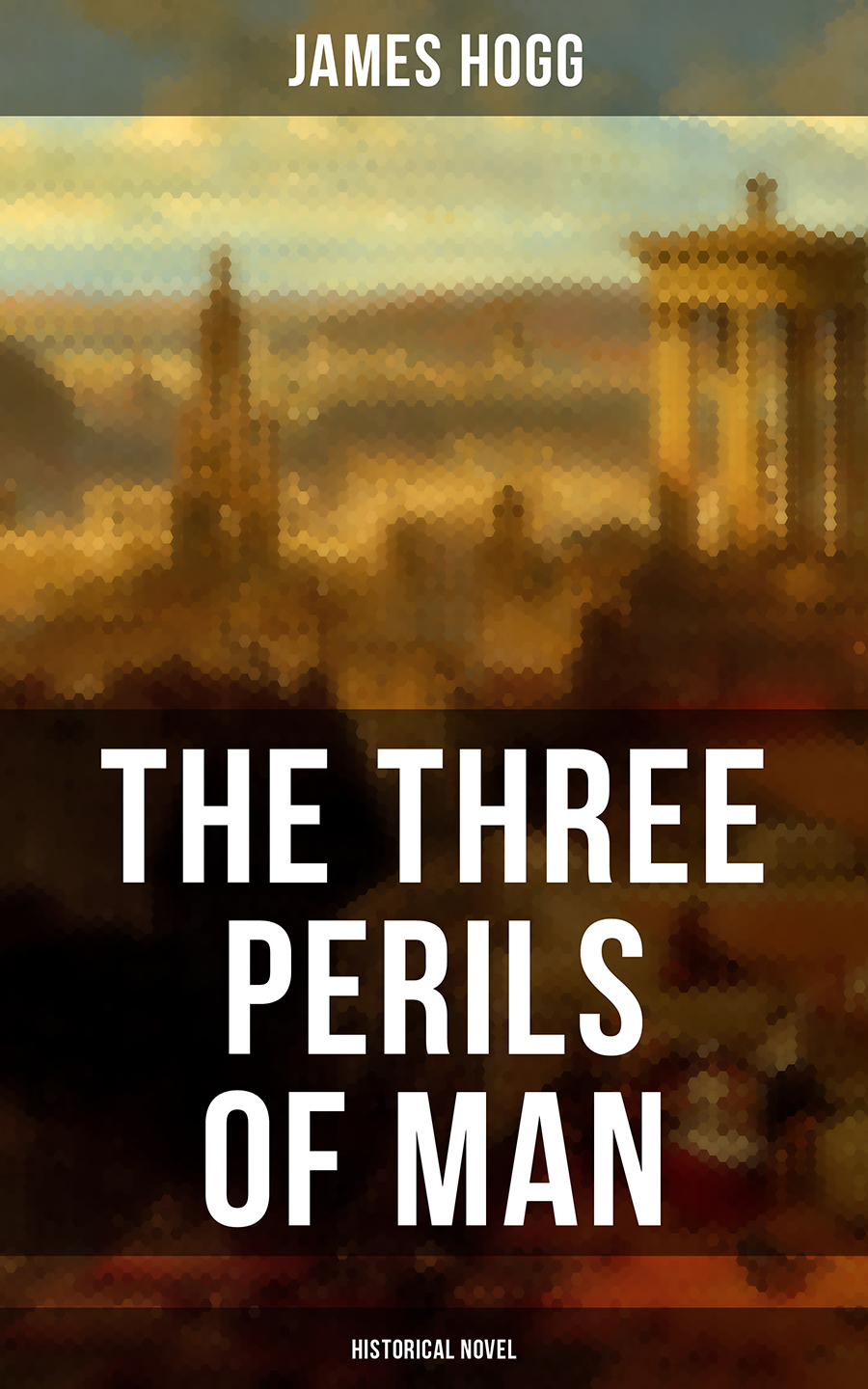 The Three Perils Of Man Historical Novel James Hogg