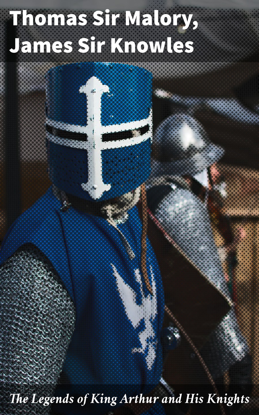 The Legends Of King Arthur And His Knights Thomas Sir Malory James Sir Knowles
