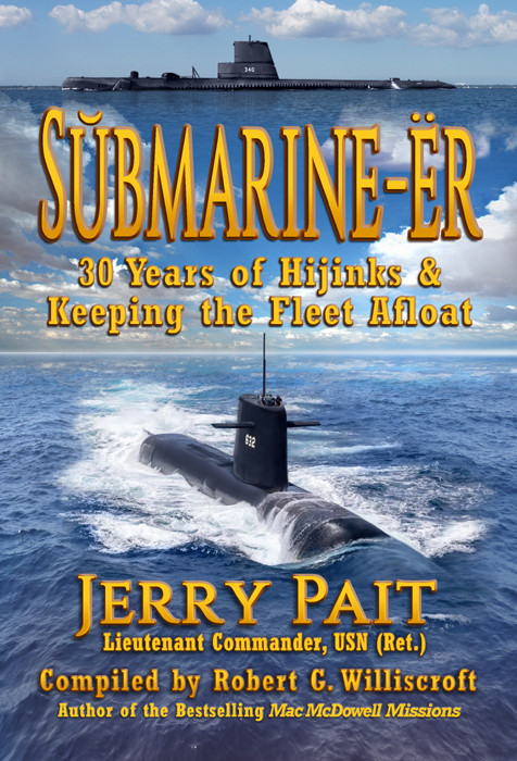 Sbmariner 30 Years Of Hijinks Keeping The Fleet Afloat Jerry Pait