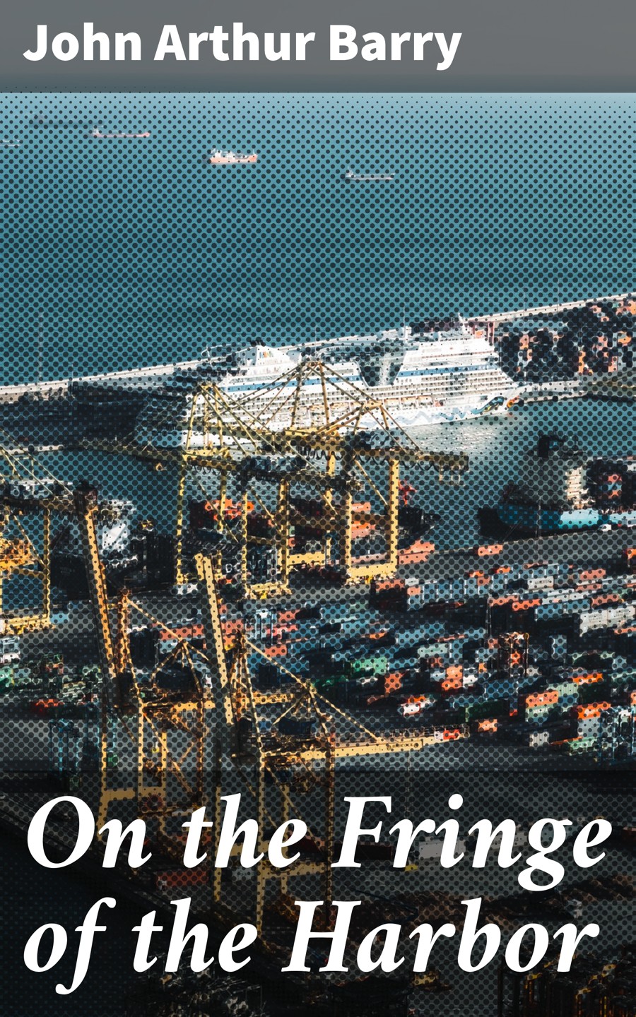 On The Fringe Of The Harbor John Arthur Barry