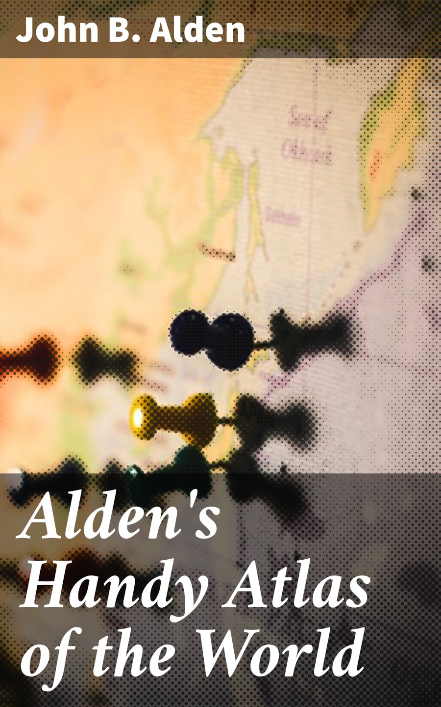 Aldens Handy Atlas Of The World John B Alden