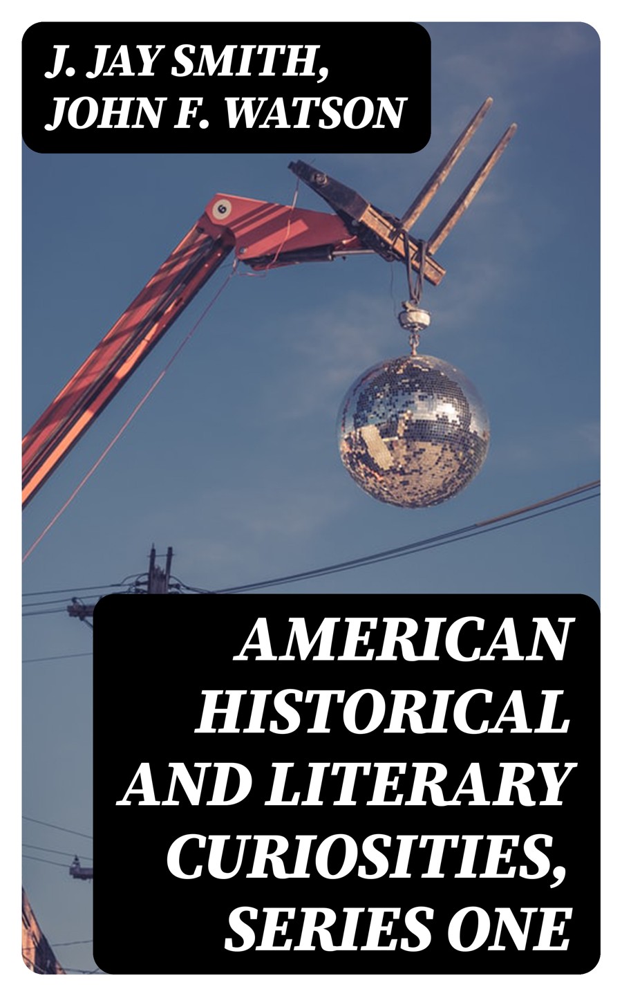 American Historical And Literary Curiosities Series One J Jay Smith John F Watson
