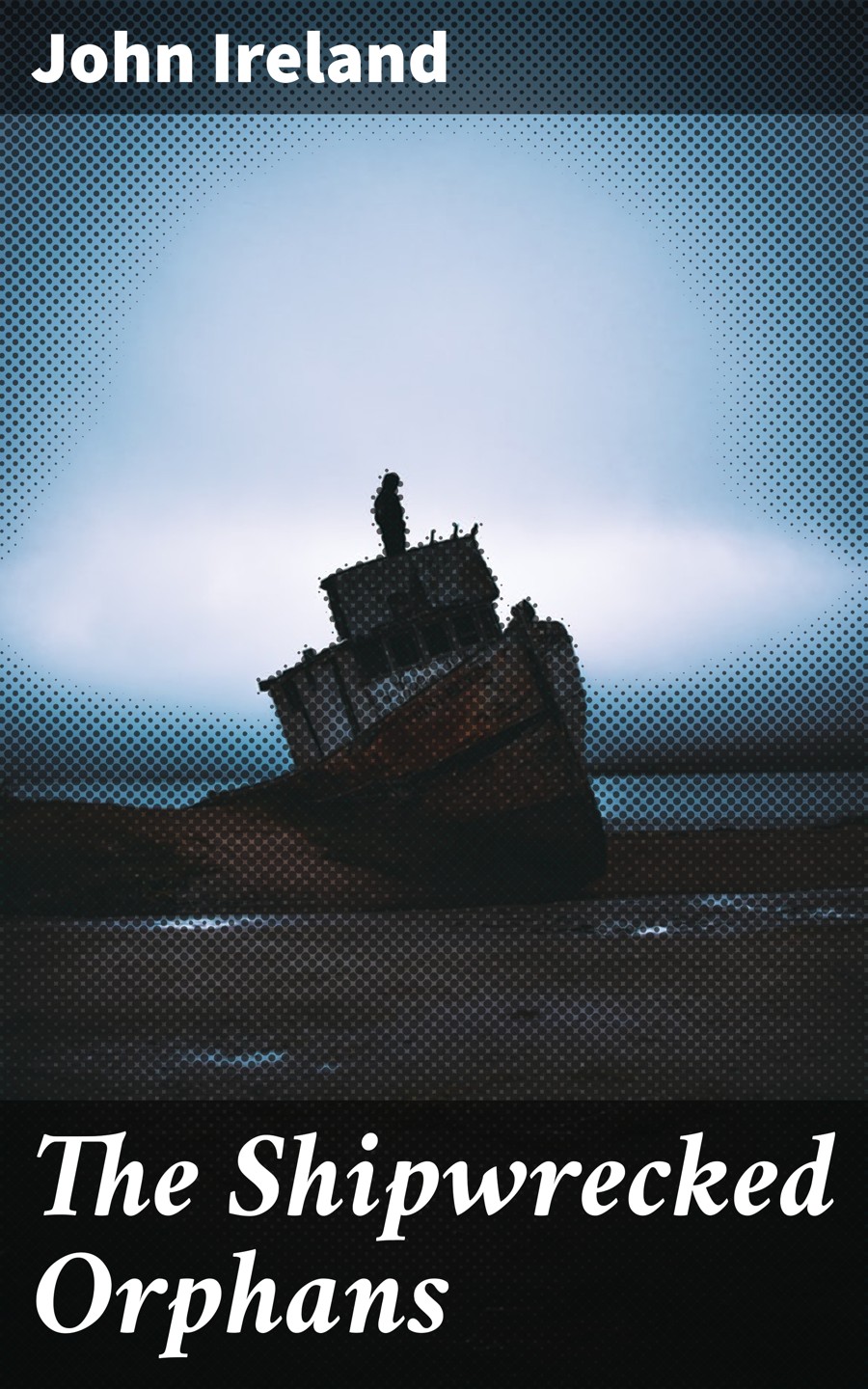 The Shipwrecked Orphans John Ireland