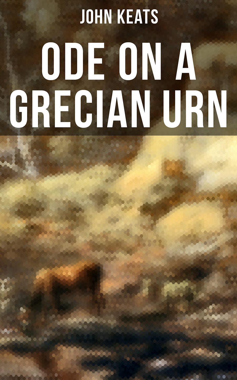 Ode On A Grecian Urn John Keats