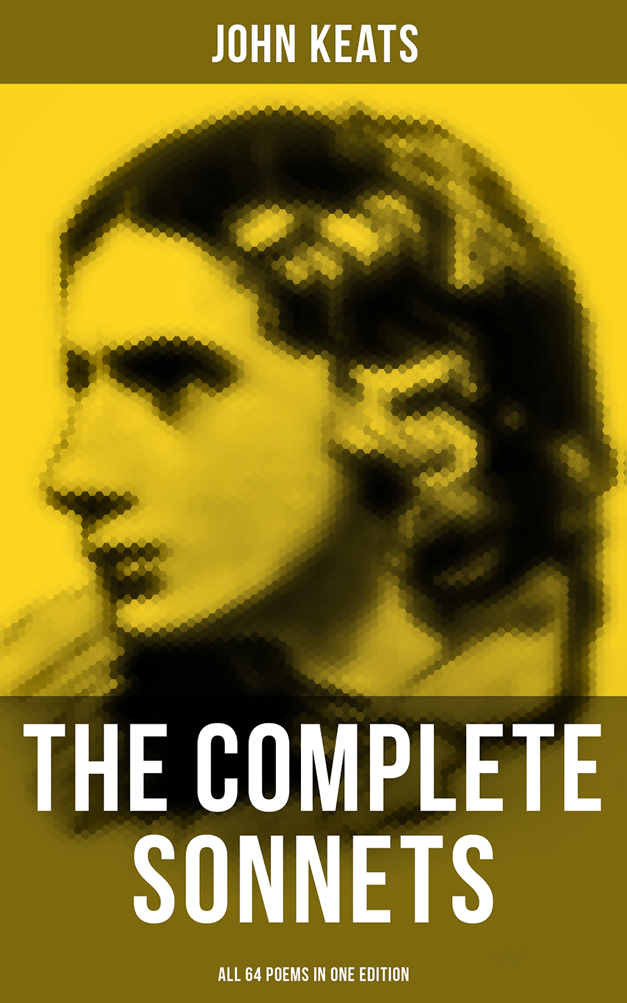 The Complete Sonnets Of John Keats All 64 Poems In One Edition John Keats
