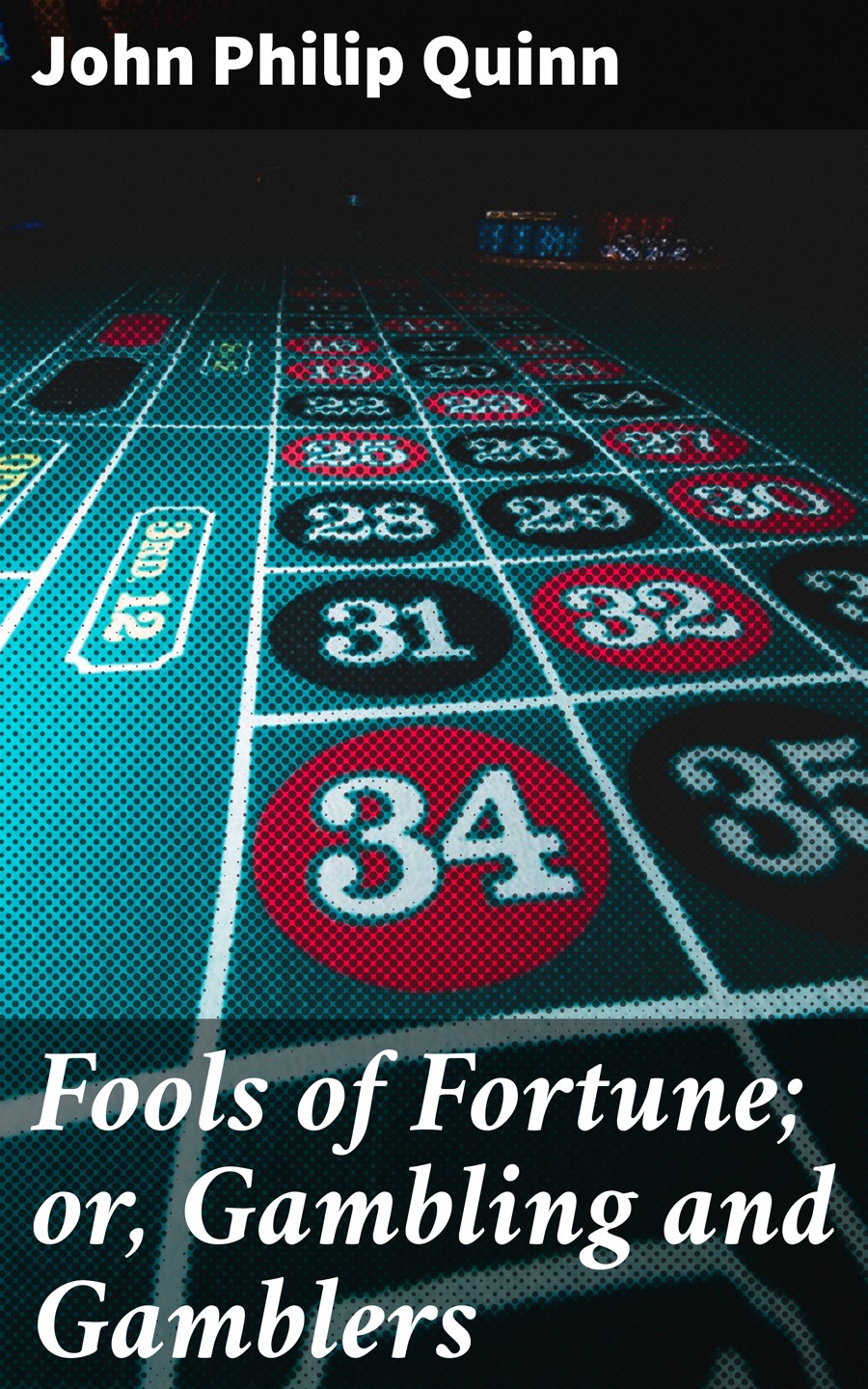 Fools Of Fortune Or Gambling And Gamblers John Philip Quinn