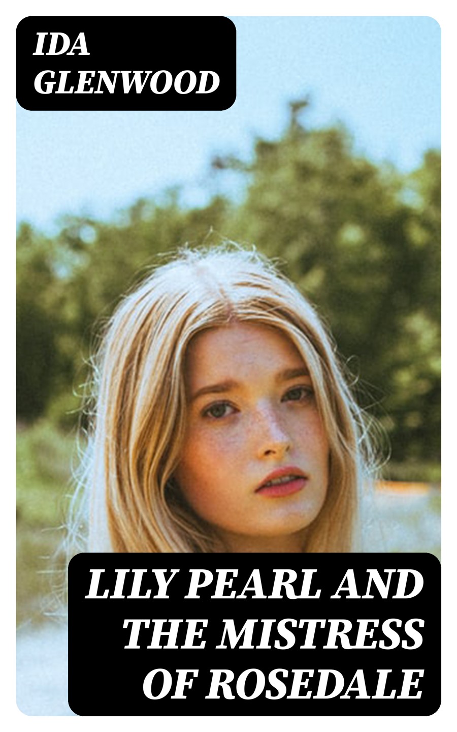 Lily Pearl And The Mistress Of Rosedale Ida Glenwood