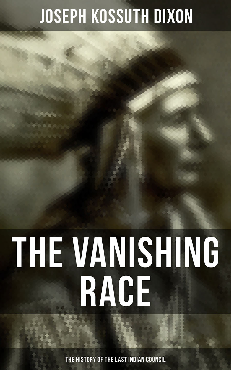 The Vanishing Race The History Of The Last Indian Council Joseph Kossuth Dixon