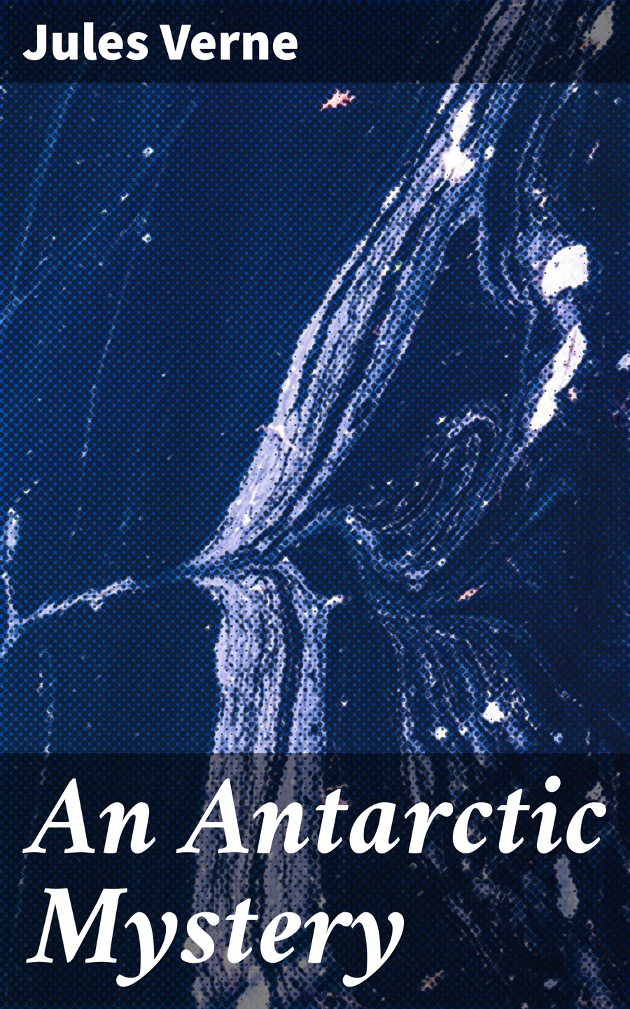 An Antarctic Mystery Jules Verne