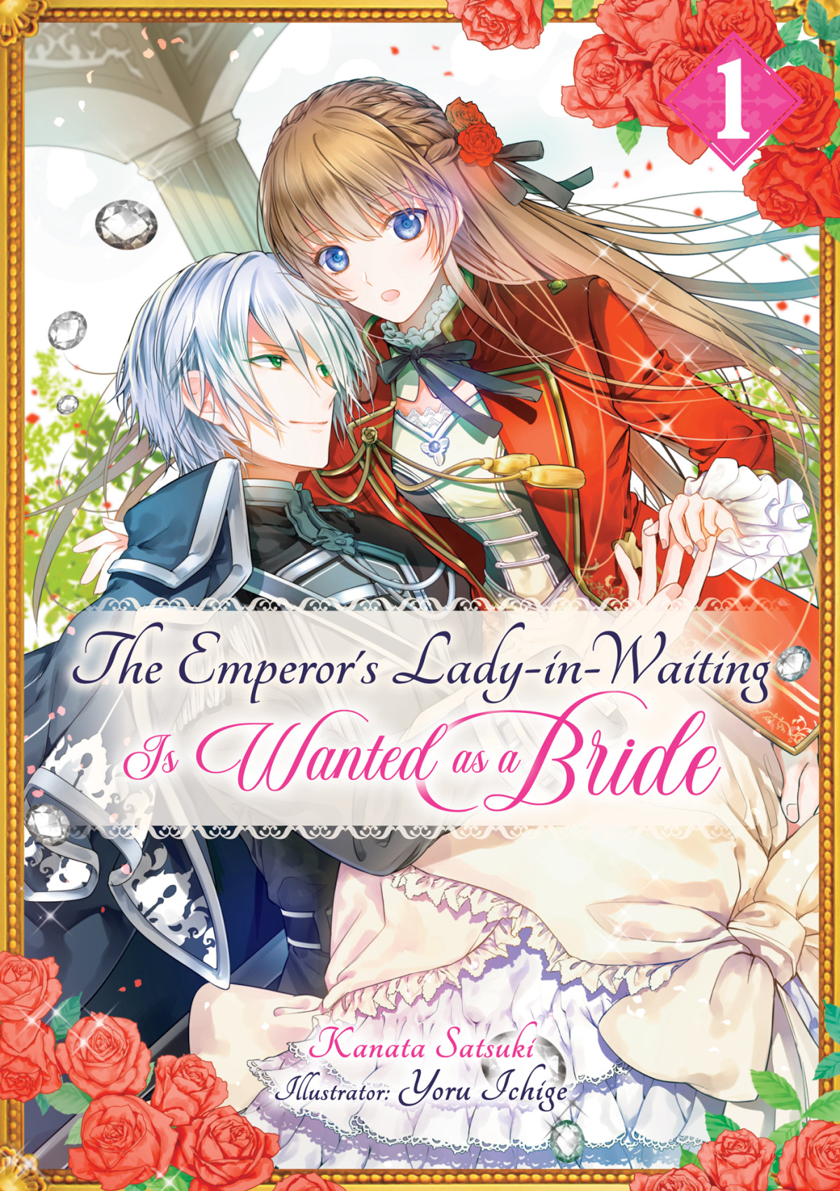 The Emperors Ladyinwaiting Is Wanted As A Bride Volume 1 Kanata Satsuki