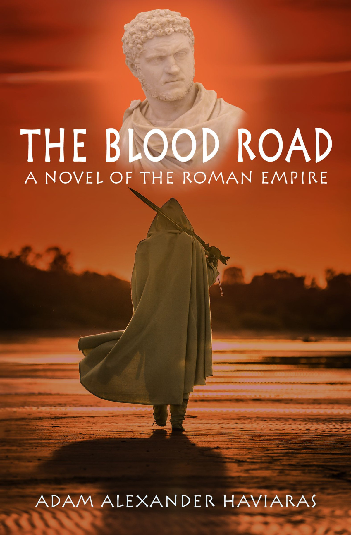 The Blood Road Eagles And Dragons Book Vi Adam Alexander Haviaras