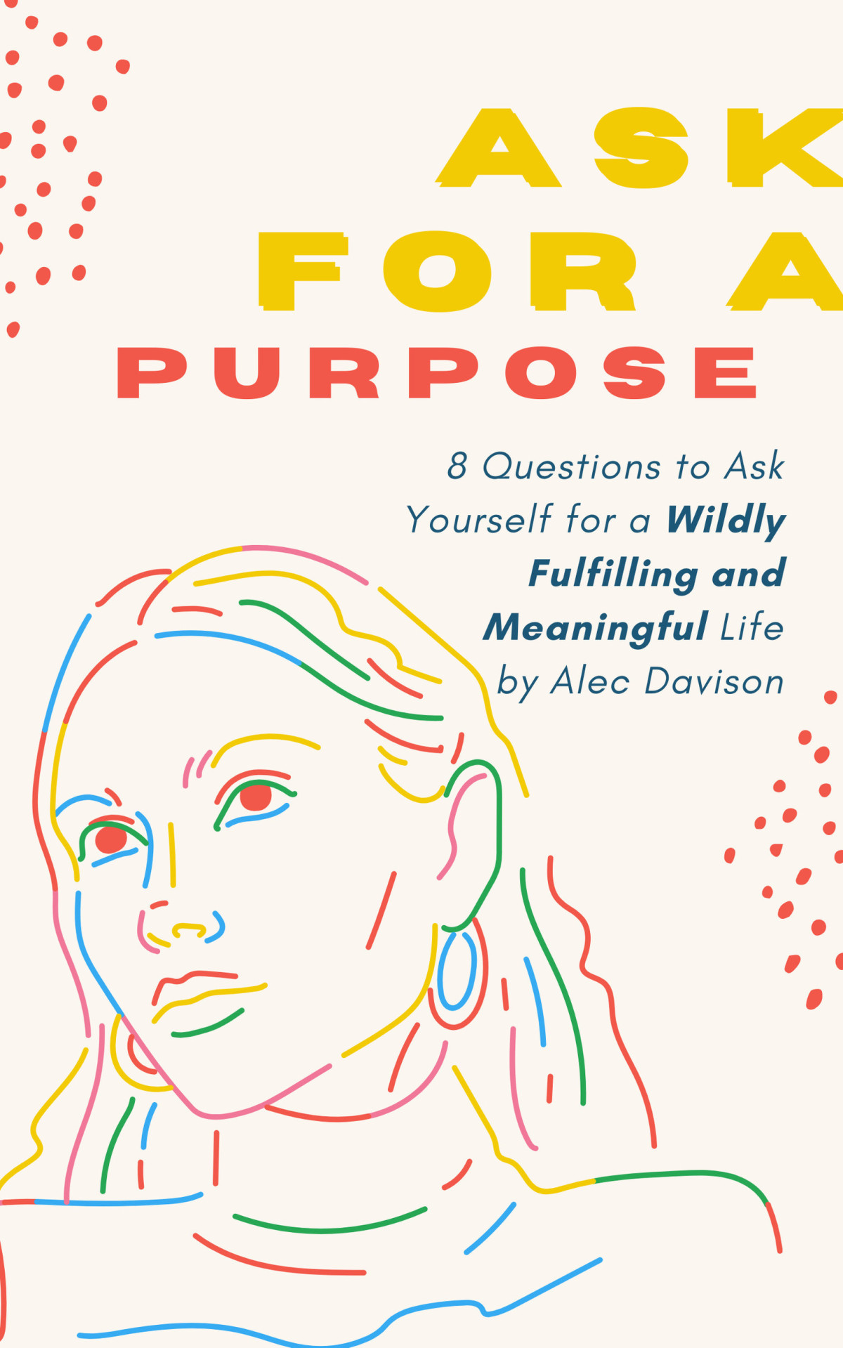 Ask For A Purpose Alec Davison