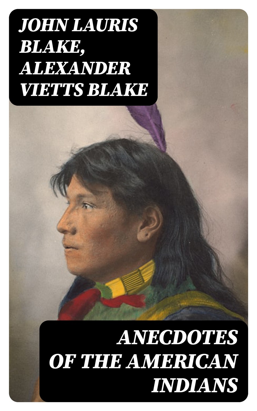 Anecdotes Of The American Indians John Lauris Blake Alexander Vietts Blake
