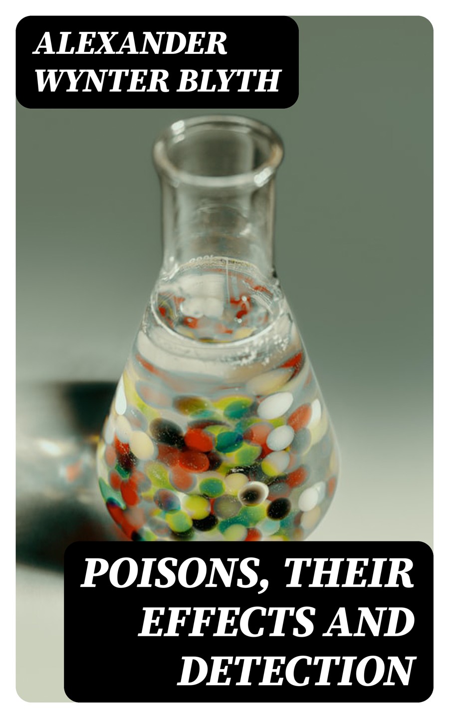 Poisons Their Effects And Detection A Manual For The Use Of Analytical Chemists And Experts Reprint 1906 Blyth Alexander Wynter