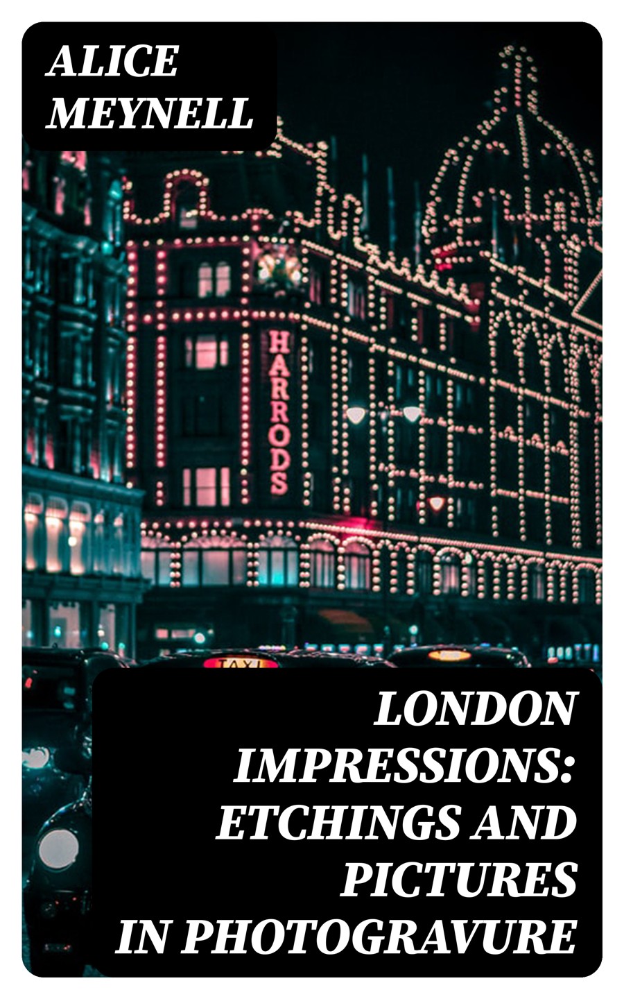 London Impressions Etchings And Pictures In Photogravure Alice Meynell