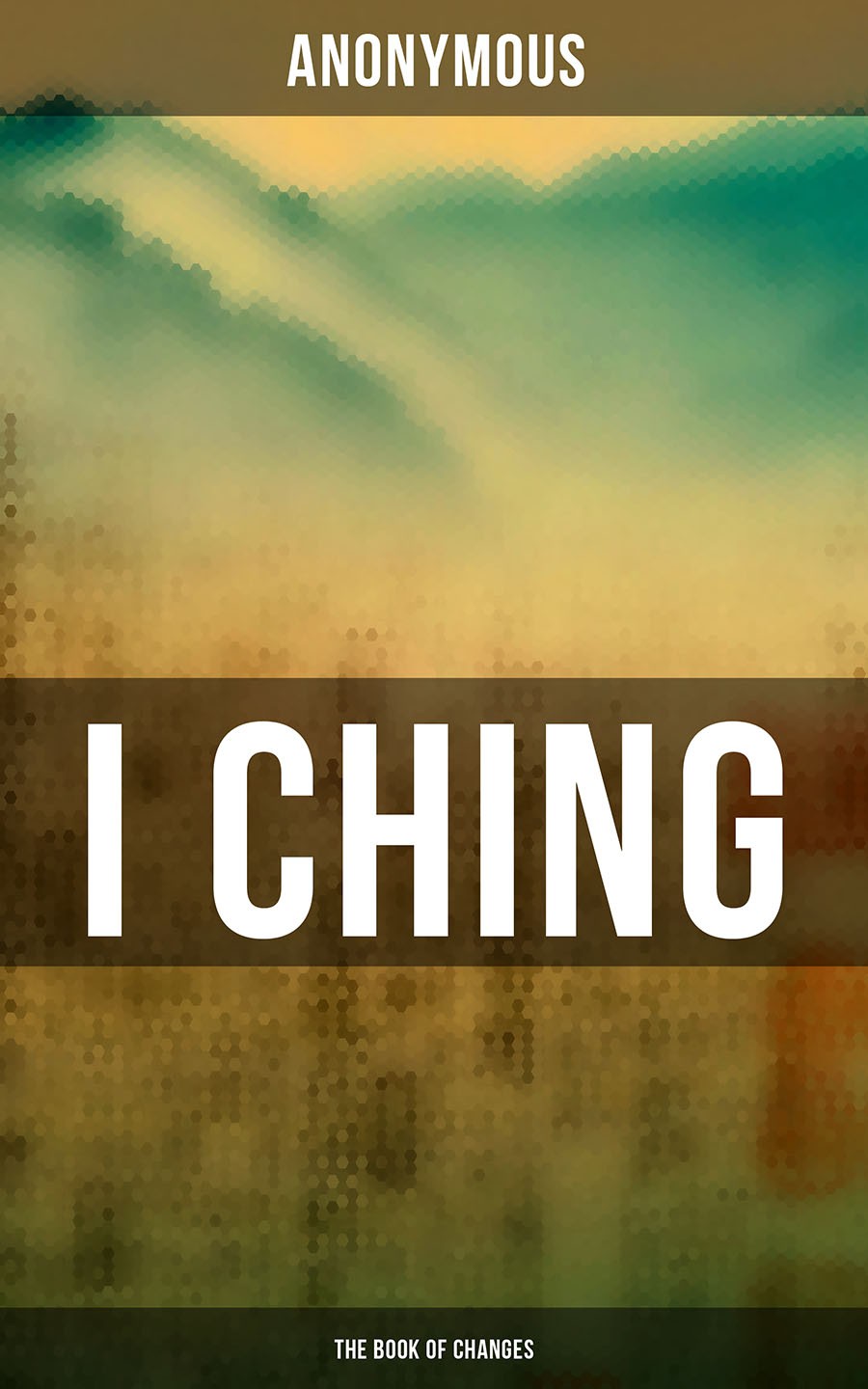 I Ching The Book Of Changes Anonymous