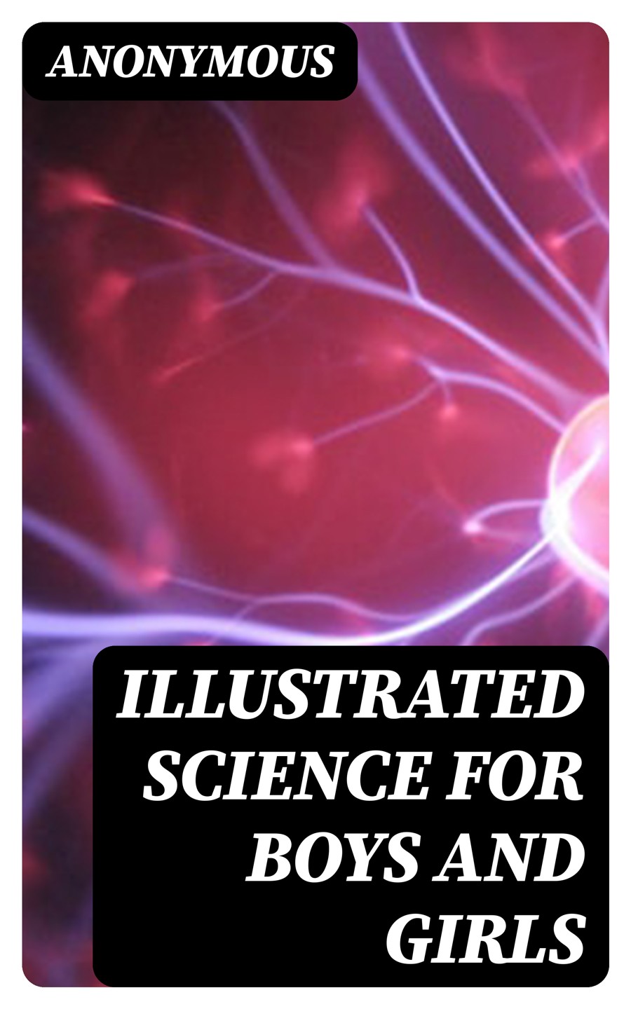Illustrated Science For Boys And Girls Anonymous