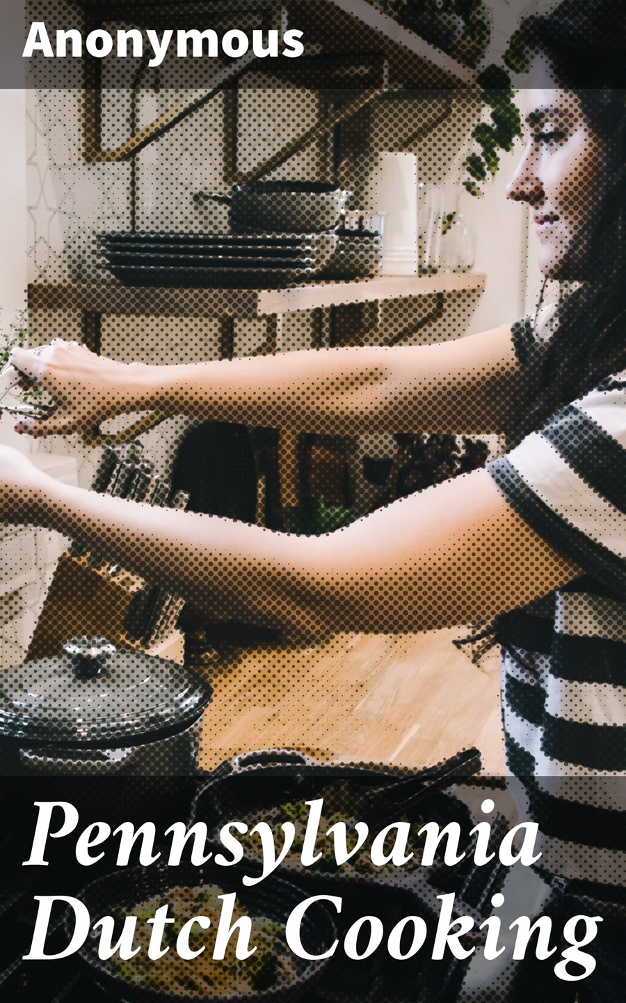Pennsylvania Dutch Cooking Anonymous