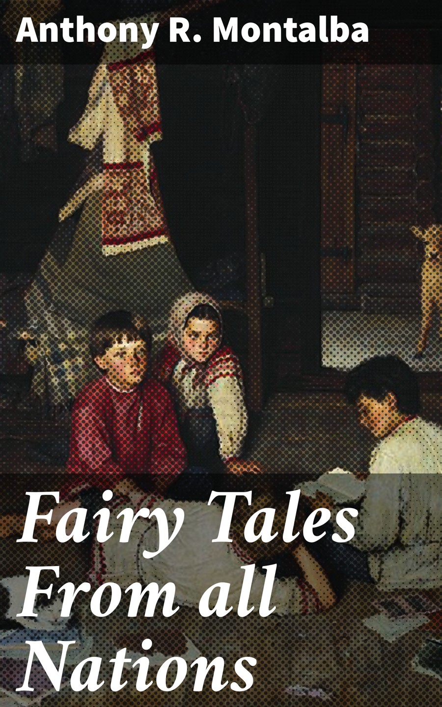 Fairy Tales From All Nations Anthony R Montalba