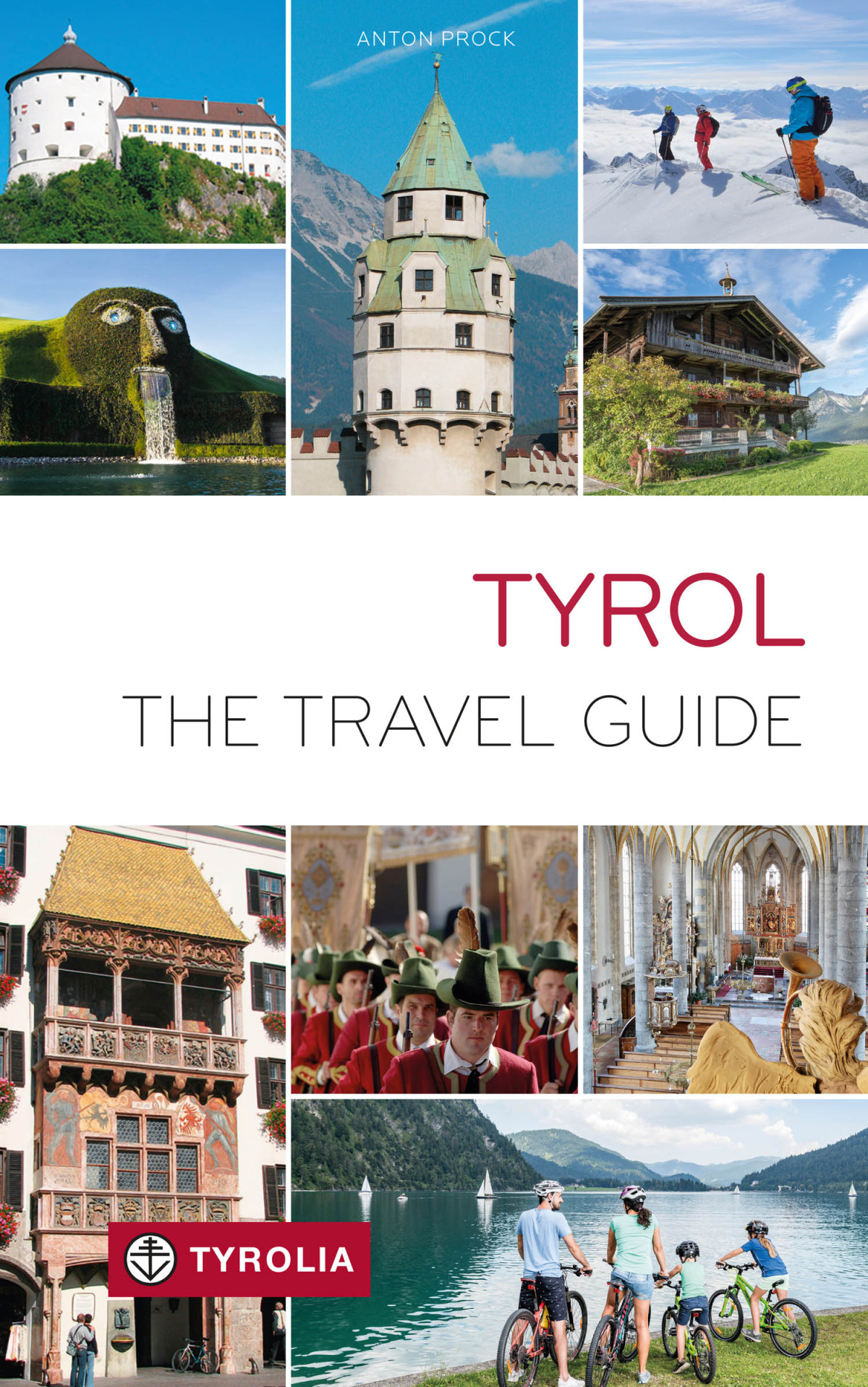 Tyrol The Travel Guide Anton Prock