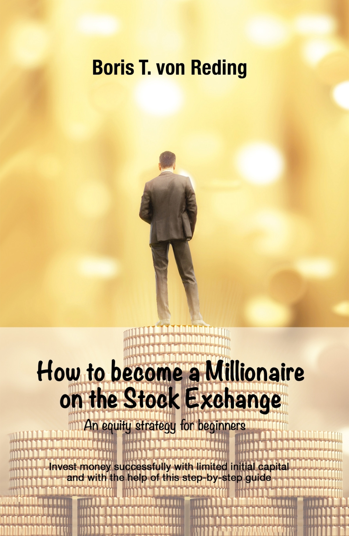How To Become A Millionaire On The Stock Exchange Boris T Von Reding