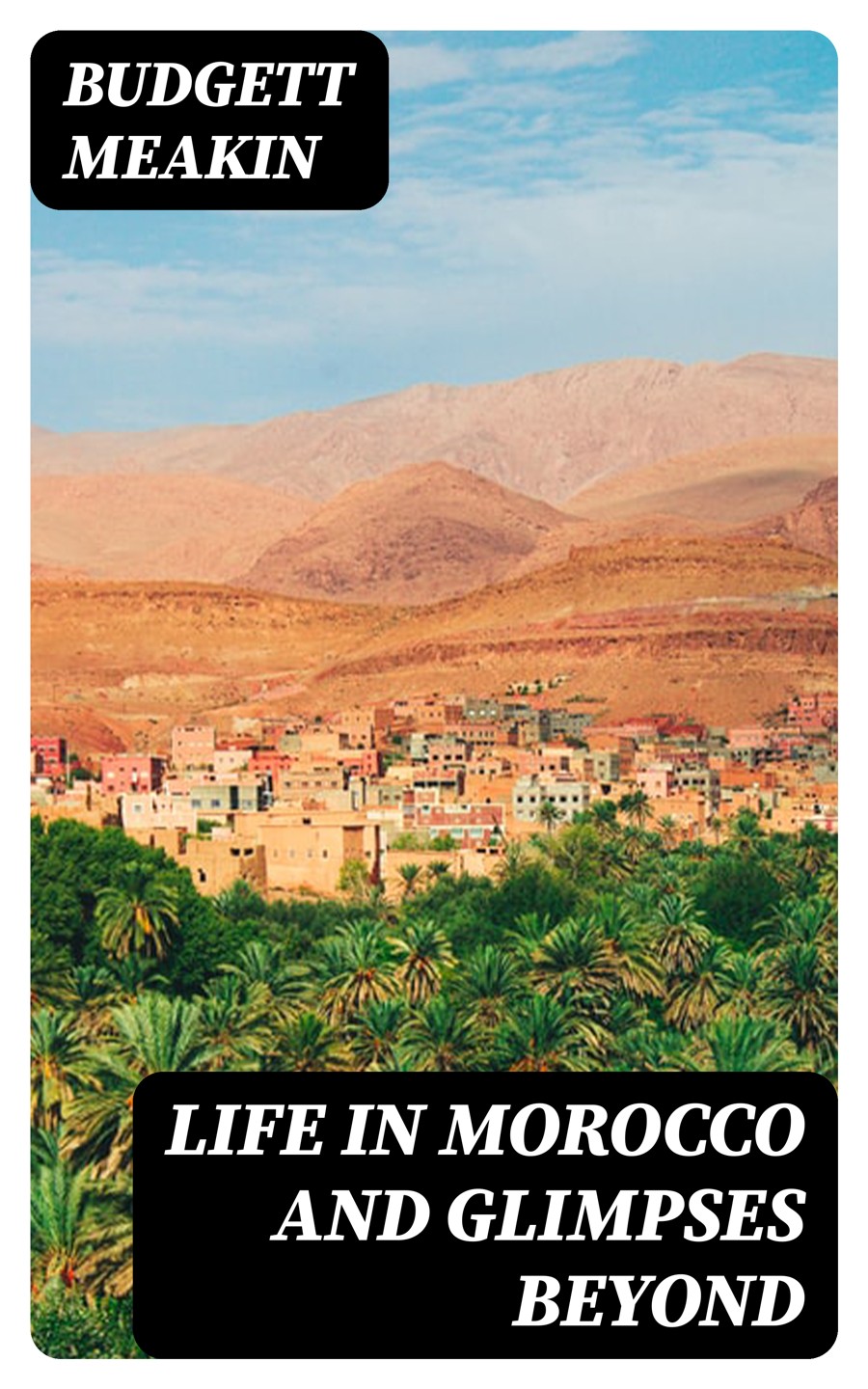 Life In Morocco And Glimpses Beyond Budgett Meakin