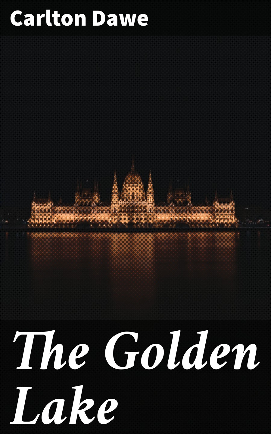 The Golden Lake Carlton Dawe