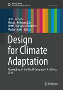 Design For Climate Adaptation Proceedings Of The Uia World Congress Of Architects Copenhagen 2023 1st Edition Billie Faircloth