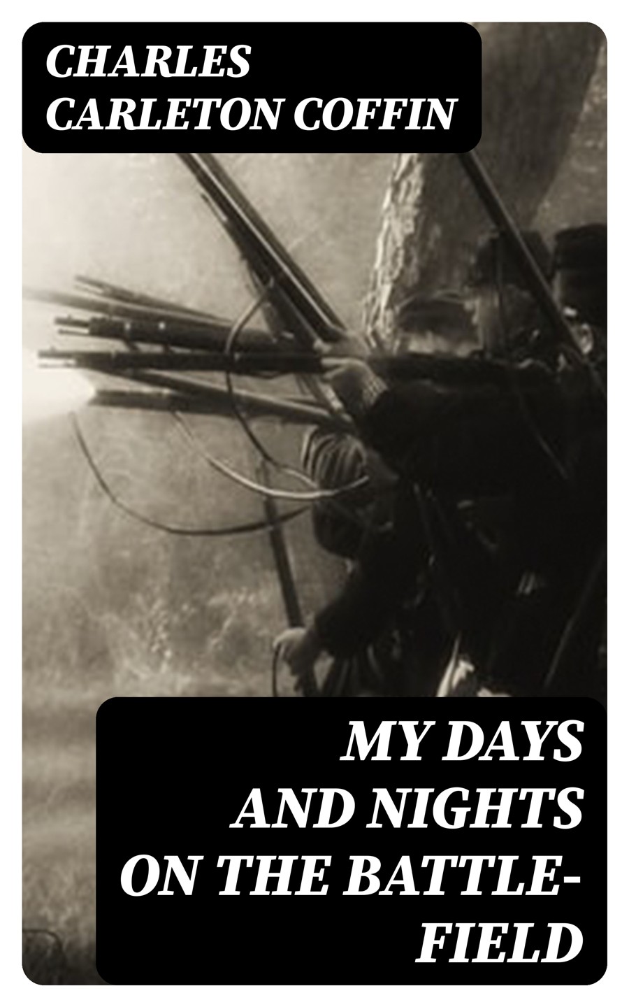 My Days And Nights On The Battlefield Charles Carleton Coffin