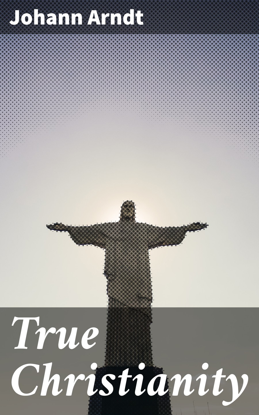 True Christianity Johann Arndt