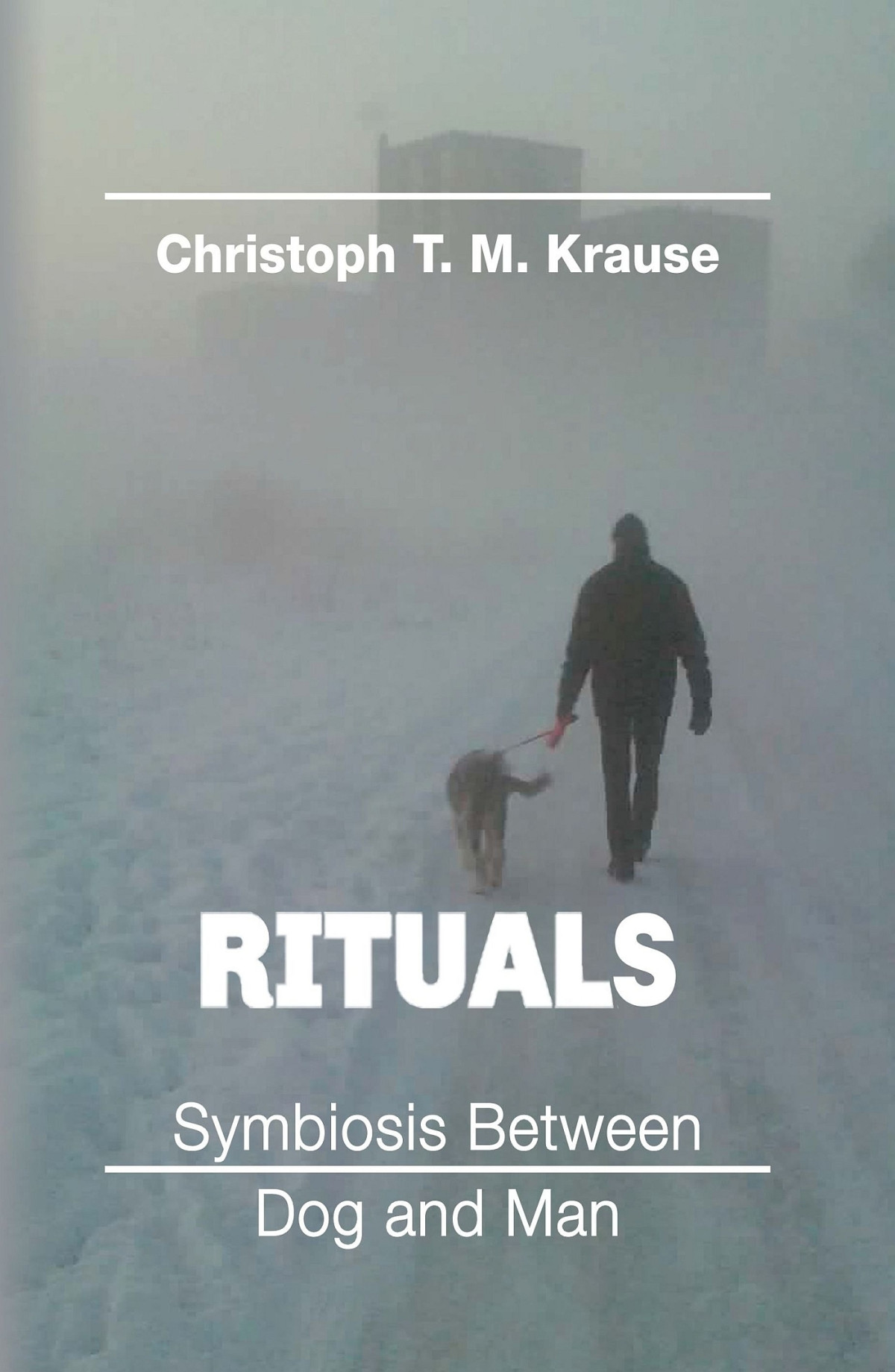 Rituals Symbiosis Between Dog And Man Christoph T M Krause