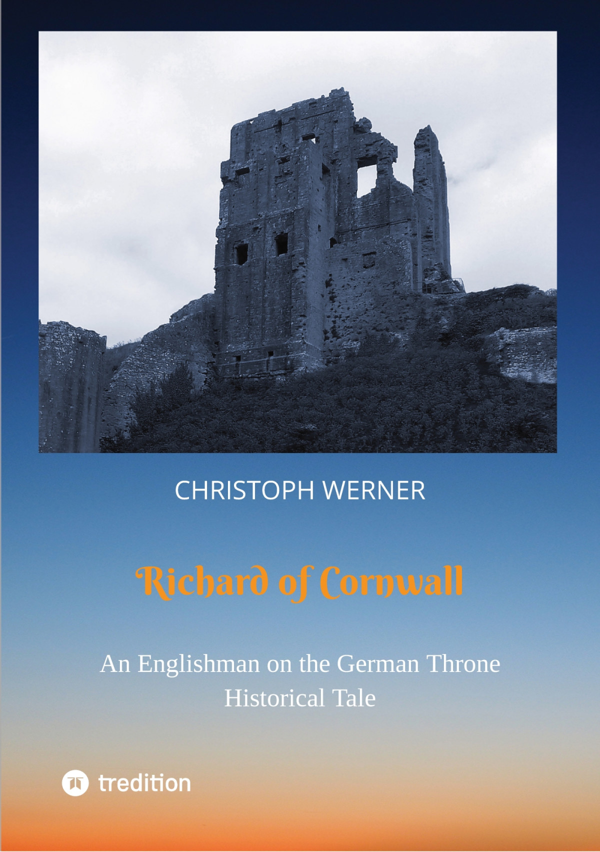Richard Of Cornwall An Englishman On The German Throne Christoph Werner