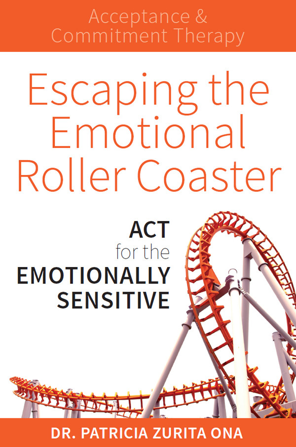 Escaping The Emotional Roller Coaster Act For The Emotionally Sensitive Patricia Zurita Ona