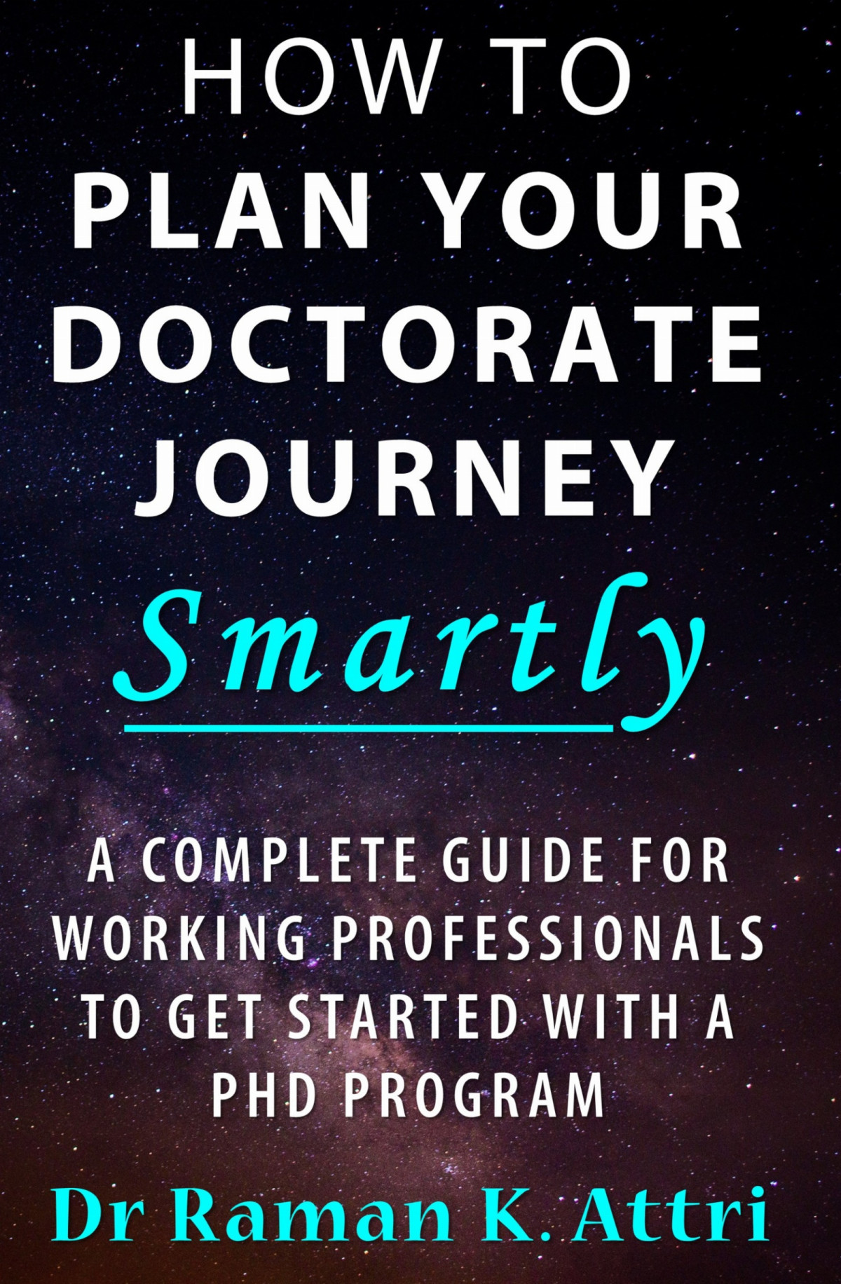 How To Plan Your Doctorate Journey Smartly Dr Raman K Attri