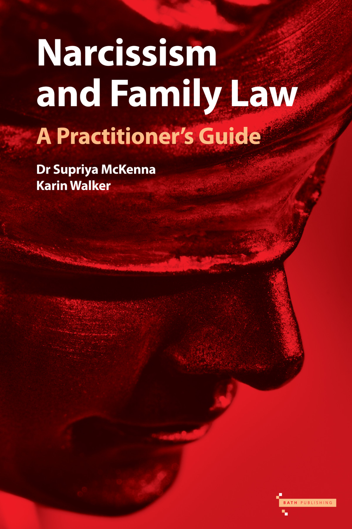 Narcissism And Family Law A Practitioners Guide Dr Supriya Mckenna Mbbs Karin Walker Llb Mciarb